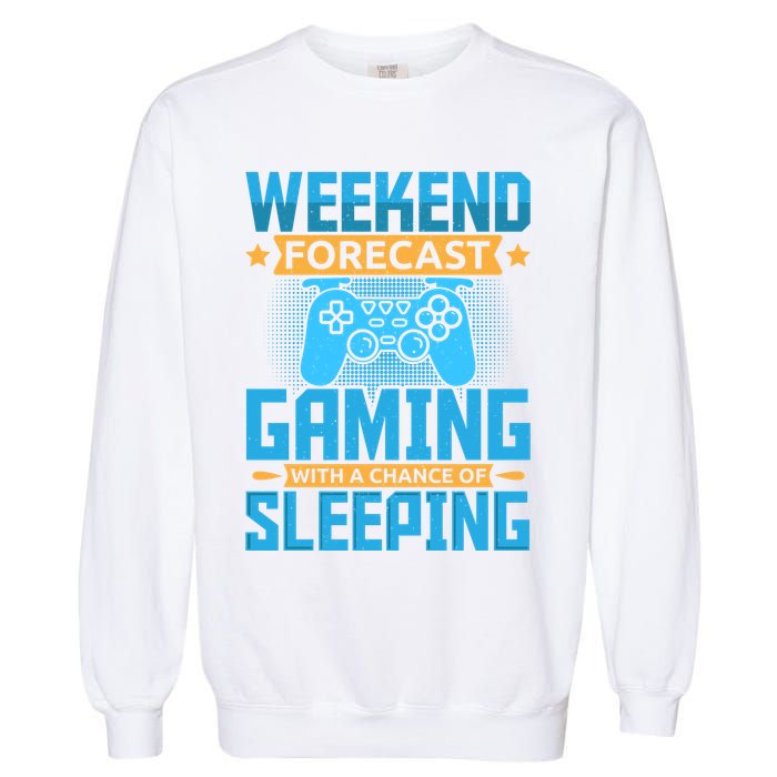 Weekend Forecast Gaming With A Chance Of Sleeping Garment-Dyed Sweatshirt
