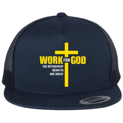 Work For God The Retirement Benefits Are Great Flat Bill Trucker Hat