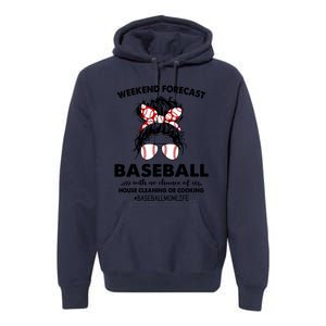 Weekend Forecastcool Gift Baseball With No Chance Of House Cleaning Gift Premium Hoodie