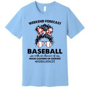 Weekend Forecastcool Gift Baseball With No Chance Of House Cleaning Gift Premium T-Shirt