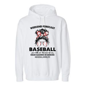 Weekend Forecastcool Gift Baseball With No Chance Of House Cleaning Gift Garment-Dyed Fleece Hoodie