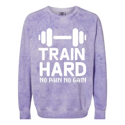 Workout Funny Gift Train Hard No Pain No Gain Cool Gift Colorblast Crewneck Sweatshirt