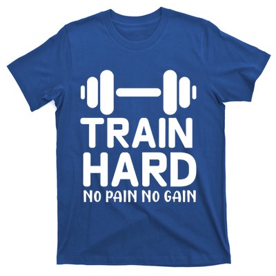 Workout Funny Gift Train Hard No Pain No Gain Cool Gift T-Shirt