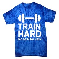 Workout Funny Gift Train Hard No Pain No Gain Cool Gift Tie-Dye T-Shirt