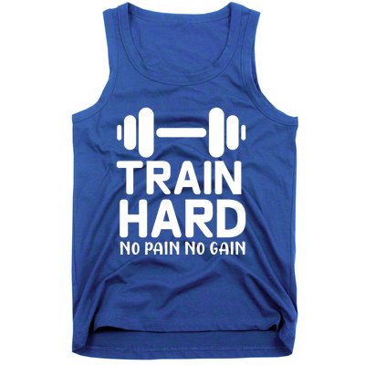 Workout Funny Gift Train Hard No Pain No Gain Cool Gift Tank Top