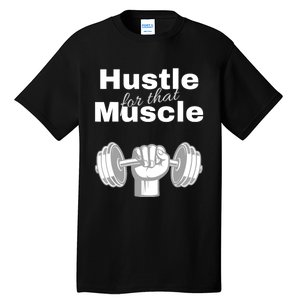 Workout For Him, Hustle For That Muscle Tall T-Shirt