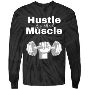 Workout For Him, Hustle For That Muscle Tie-Dye Long Sleeve Shirt