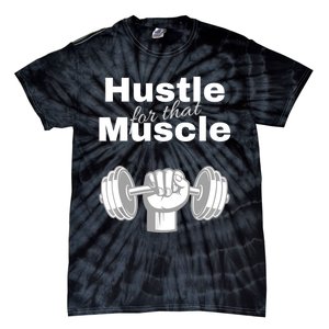 Workout For Him, Hustle For That Muscle Tie-Dye T-Shirt