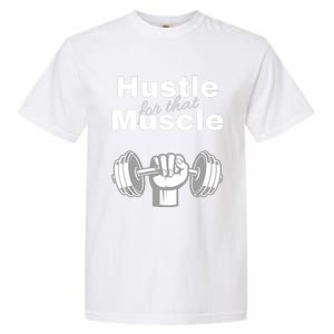 Workout For Him, Hustle For That Muscle Garment-Dyed Heavyweight T-Shirt