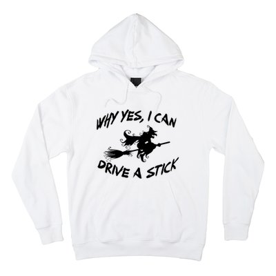 Womens Funny Halloween Shirt Why Yes I Can Drive A Stick VNeck Hoodie