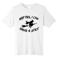 Womens Funny Halloween Shirt Why Yes I Can Drive A Stick VNeck Tall Fusion ChromaSoft Performance T-Shirt