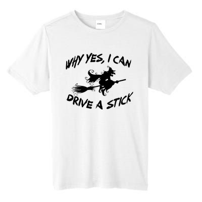 Womens Funny Halloween Shirt Why Yes I Can Drive A Stick VNeck Tall Fusion ChromaSoft Performance T-Shirt