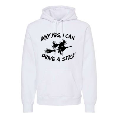 Womens Funny Halloween Shirt Why Yes I Can Drive A Stick VNeck Premium Hoodie