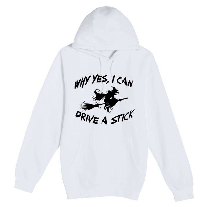 Womens Funny Halloween Shirt Why Yes I Can Drive A Stick VNeck Premium Pullover Hoodie