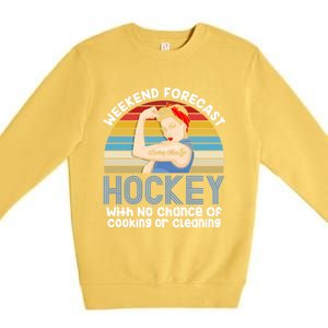 Weekend Forecast Hockey No Chance Cooking Or Cleaning Meaningful Gift Premium Crewneck Sweatshirt