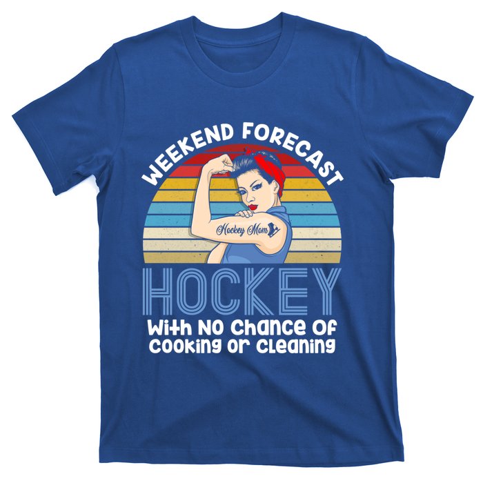 Weekend Forecast Hockey No Chance Cooking Or Cleaning Meaningful Gift T-Shirt