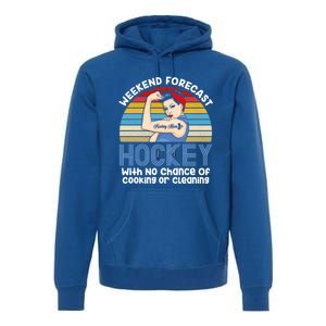 Weekend Forecast Hockey No Chance Cooking Or Cleaning Meaningful Gift Premium Hoodie