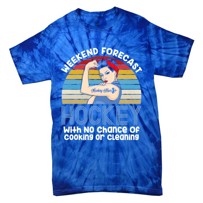 Weekend Forecast Hockey No Chance Cooking Or Cleaning Meaningful Gift Tie-Dye T-Shirt