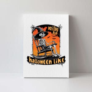 Waiting For Halloween Like Funny Skeleton Spooky Season Canvas