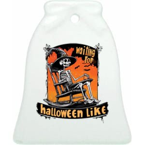 Waiting For Halloween Like Funny Skeleton Spooky Season Ceramic Bell Ornament