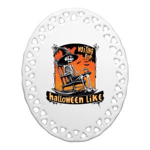 Waiting For Halloween Like Funny Skeleton Spooky Season Ceramic Oval Ornament