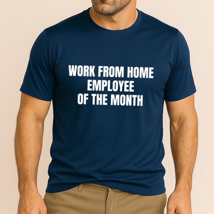 Work From Home Employee Of The Month Performance Shirt