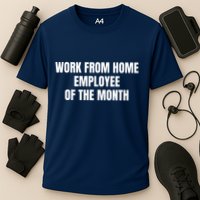 Work From Home Employee Of The Month Performance Shirt
