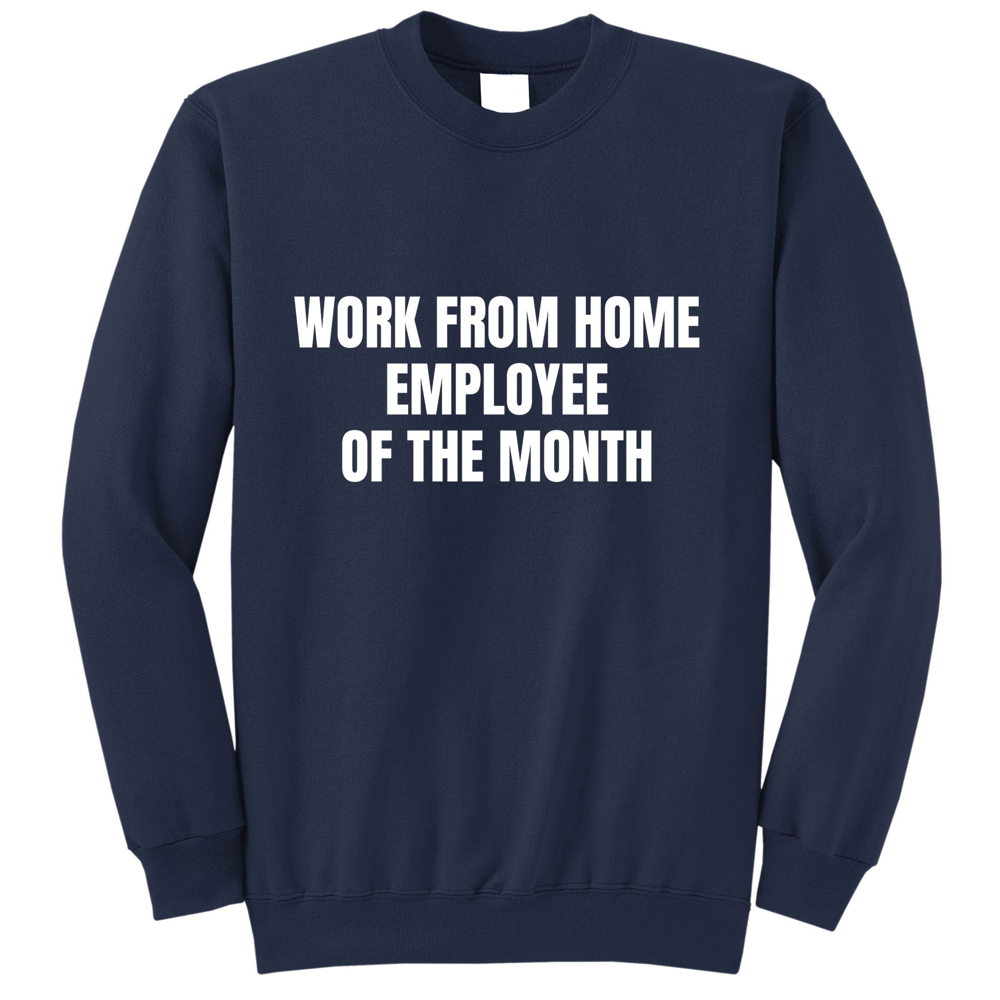Work From Home Employee Of The Month Sweatshirt