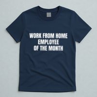 Work From Home Employee Of The Month T-Shirt