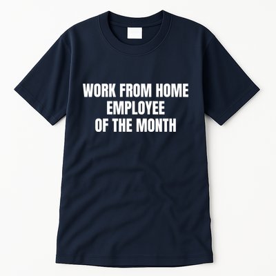 Work From Home Employee Of The Month Tall T-Shirt