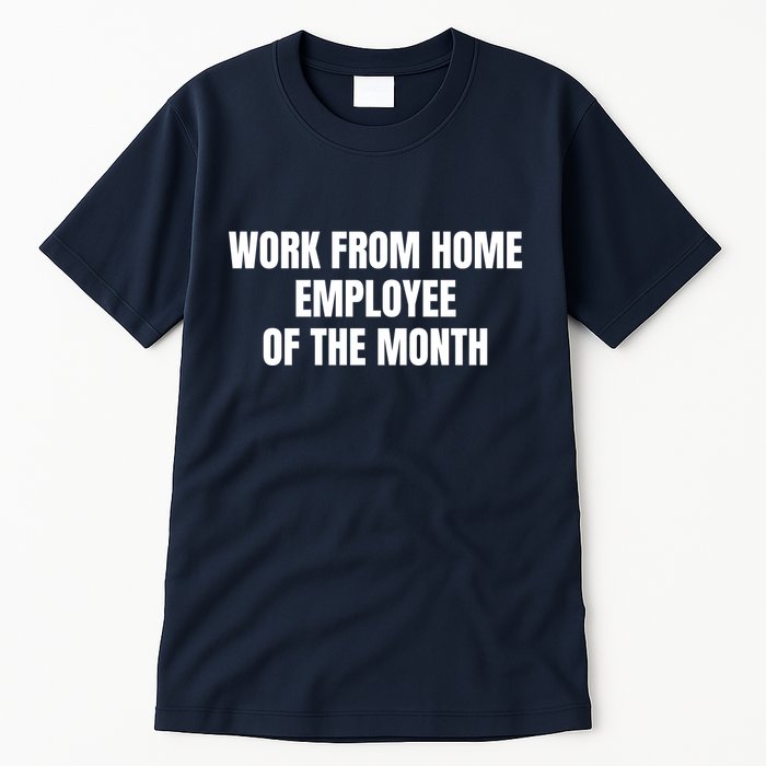 Work From Home Employee Of The Month Tall T-Shirt