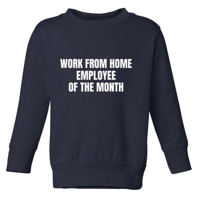Work From Home Employee Of The Month Toddler Sweatshirt