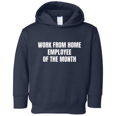 Work From Home Employee Of The Month Toddler Hoodie