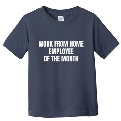 Work From Home Employee Of The Month Toddler T-Shirt