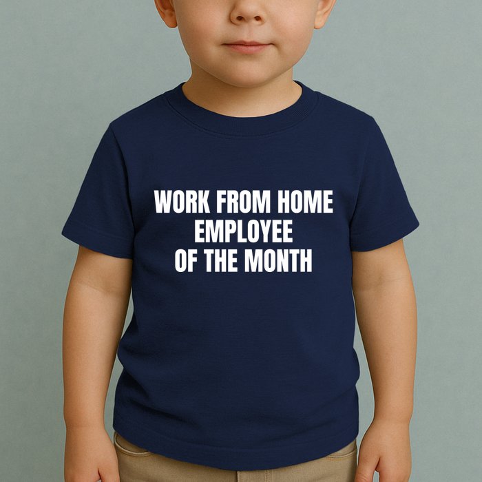 Work From Home Employee Of The Month Toddler T-Shirt
