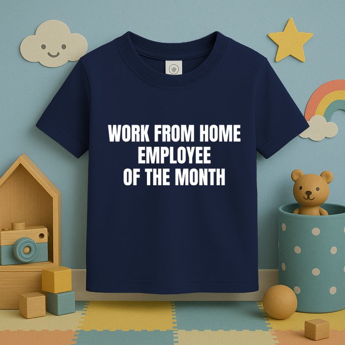 Work From Home Employee Of The Month Toddler T-Shirt