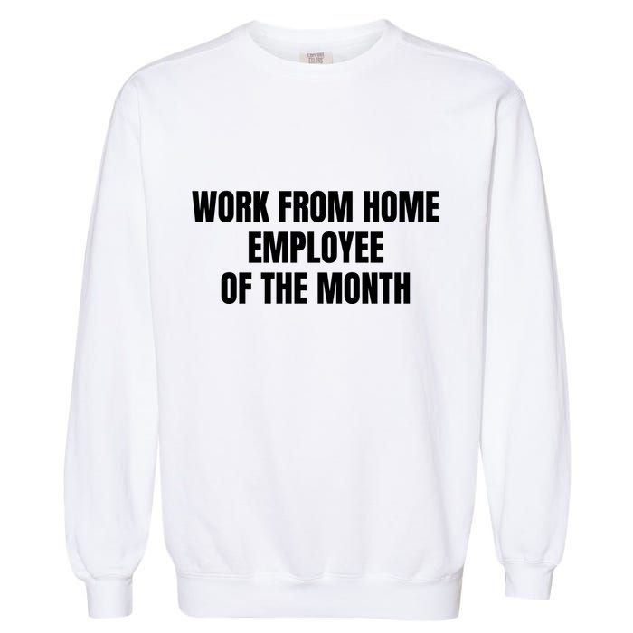Work From Home Employee Of The Month Garment-Dyed Sweatshirt