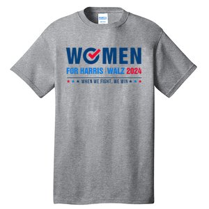 Women For Harris Walz 2024 When We Fight We Win Tall T-Shirt