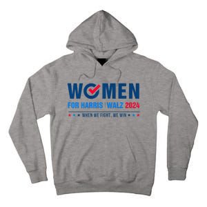 Women For Harris Walz 2024 When We Fight We Win Tall Hoodie