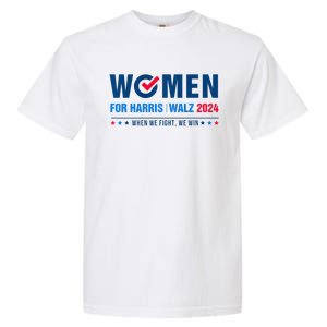 Women For Harris Walz 2024 When We Fight We Win Garment-Dyed Heavyweight T-Shirt