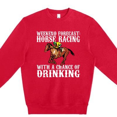 Weekend Forecast Horse Racing Chance Of Drinking Derby Gift Premium Crewneck Sweatshirt