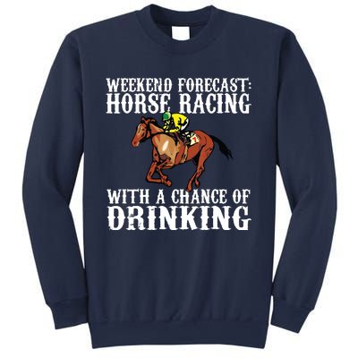 Weekend Forecast Horse Racing Chance Of Drinking Derby Gift Sweatshirt