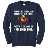 Weekend Forecast Horse Racing Chance Of Drinking Derby Gift Tall Sweatshirt