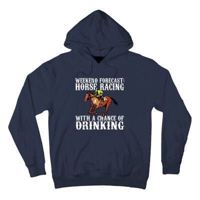 Weekend Forecast Horse Racing Chance Of Drinking Derby Gift Tall Hoodie