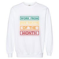 Work From Home Employee Of The Month Retro Garment-Dyed Sweatshirt