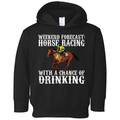 Weekend Forecast Horse Racing Chance Of Drinking Derby Gift Toddler Hoodie