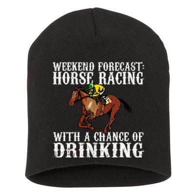 Weekend Forecast Horse Racing Chance Of Drinking Derby Gift Short Acrylic Beanie