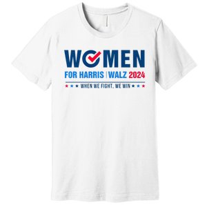 Women For Harris Walz 2024 When We Fight We Win Premium Premium T-Shirt