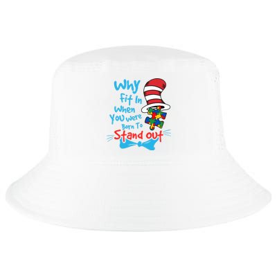 Why Fit In When You Was Born Autism Awareness Doctor Teacher Hat Cat Book Cool Comfort Performance Bucket Hat