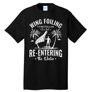 Wing Foiling IM Not Falling IM Just Reentering The Water Tall T-Shirt